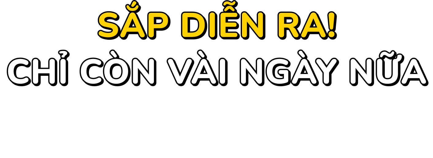 Sắp diễn ra! Chỉ còn vài ngày nữa